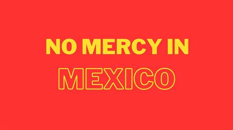 no mercy mexico